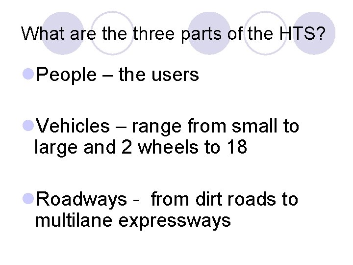 What are three parts of the HTS? l. People – the users l. Vehicles