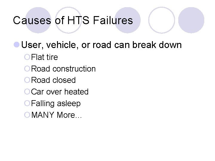 Causes of HTS Failures l User, vehicle, or road can break down ¡Flat tire