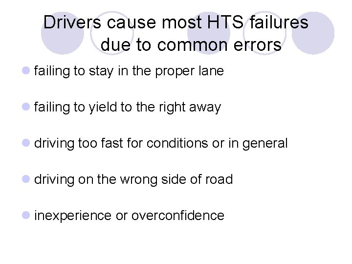 Drivers cause most HTS failures due to common errors l failing to stay in