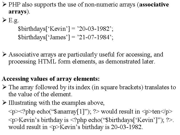 Ø PHP also supports the use of non-numeric arrays (associative arrays). Ø E. g.