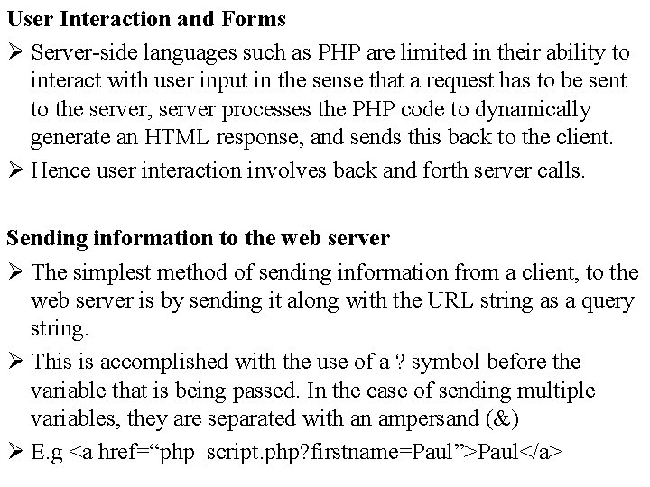 User Interaction and Forms Ø Server-side languages such as PHP are limited in their