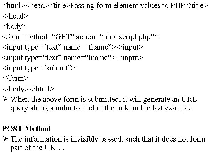 <html><head><title>Passing form element values to PHP</title> </head> <body> <form method=“GET” action=“php_script. php”> <input type=“text”