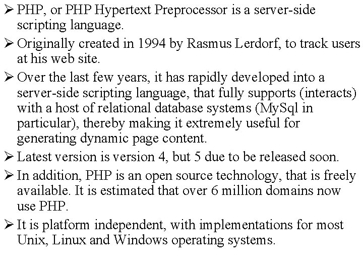 Ø PHP, or PHP Hypertext Preprocessor is a server-side scripting language. Ø Originally created