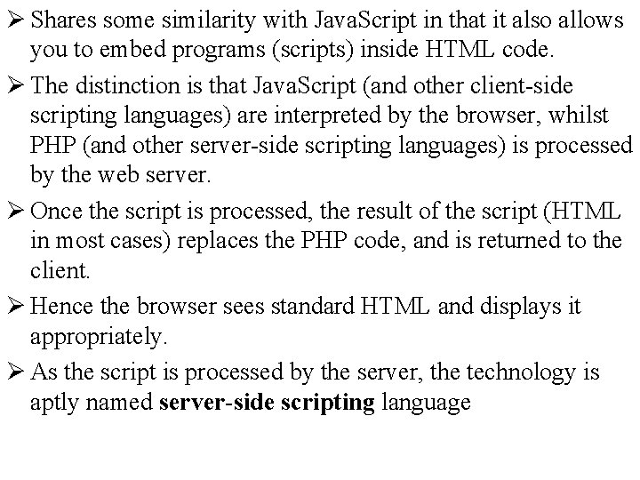 Ø Shares some similarity with Java. Script in that it also allows you to