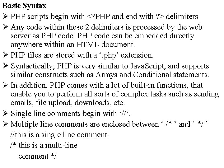 Basic Syntax Ø PHP scripts begin with <? PHP and end with ? >
