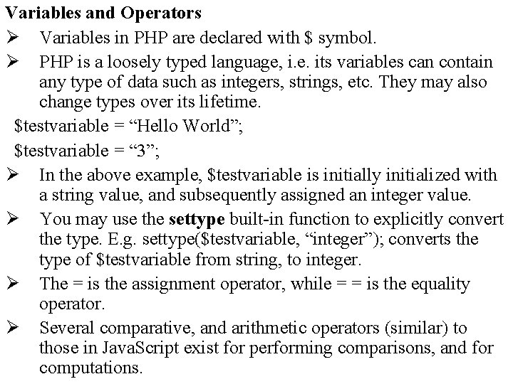 Variables and Operators Ø Variables in PHP are declared with $ symbol. Ø PHP