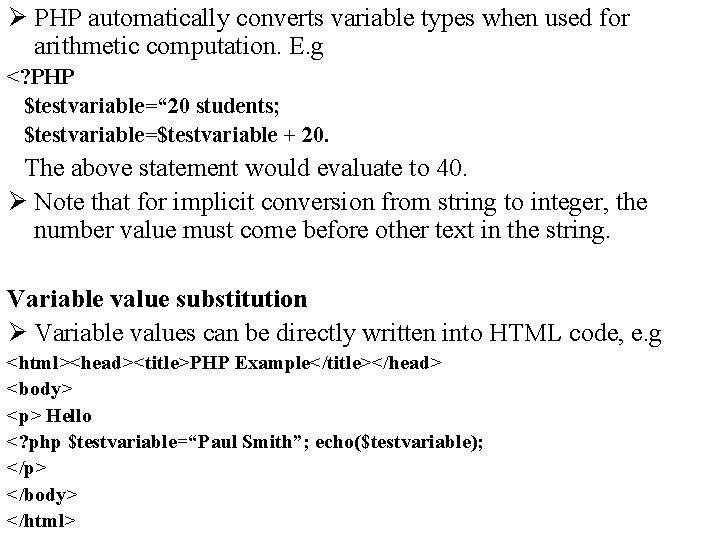 Ø PHP automatically converts variable types when used for arithmetic computation. E. g <?