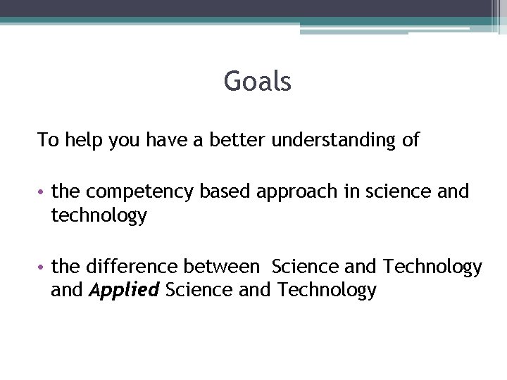 Goals To help you have a better understanding of • the competency based approach