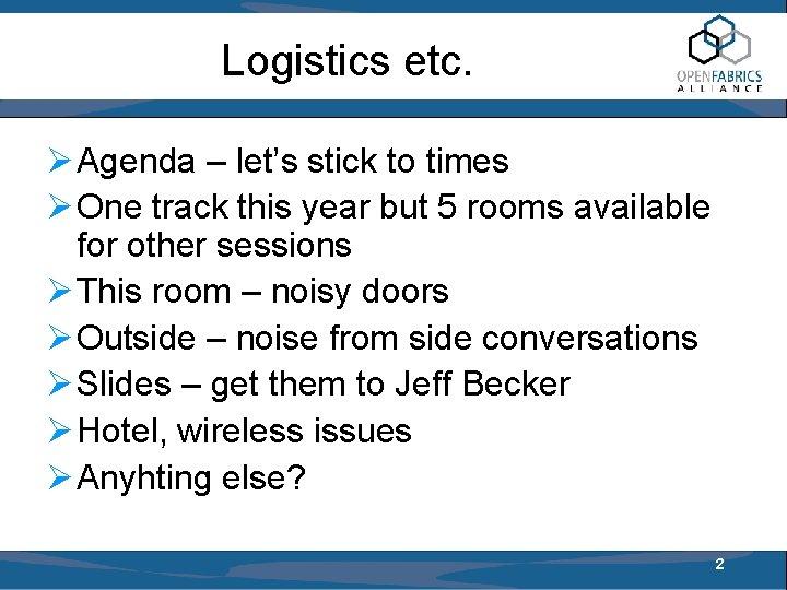 Logistics etc. Agenda – let’s stick to times One track this year but 5