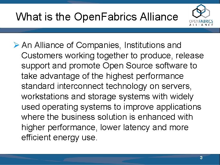 What is the Open. Fabrics Alliance An Alliance of Companies, Institutions and Customers working
