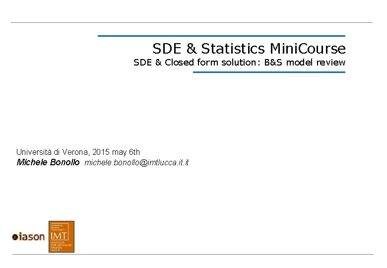 SDE & Statistics Mini. Course SDE & Closed form solution: B&S model review Università
