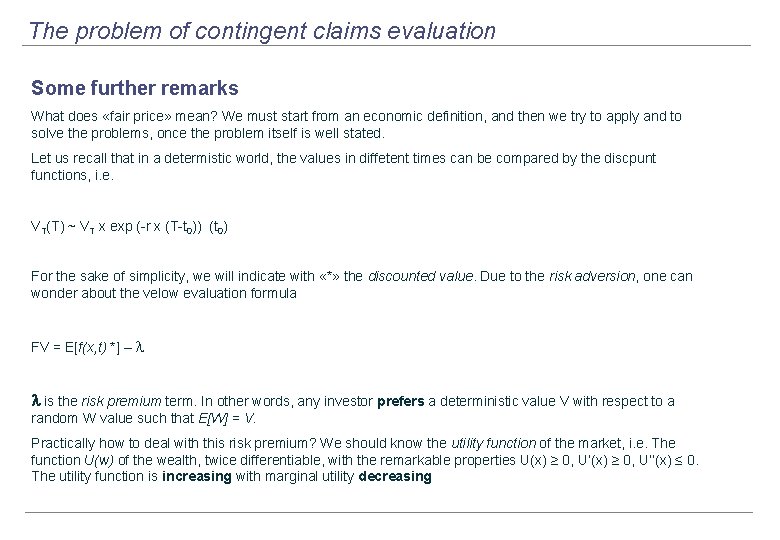 The problem of contingent claims evaluation Some further remarks What does «fair price» mean?