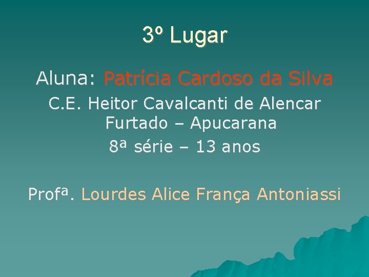 3º Lugar Aluna: Patrícia Cardoso da Silva C. E. Heitor Cavalcanti de Alencar Furtado