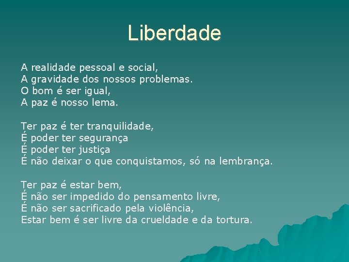 Liberdade A realidade pessoal e social, A gravidade dos nossos problemas. O bom é