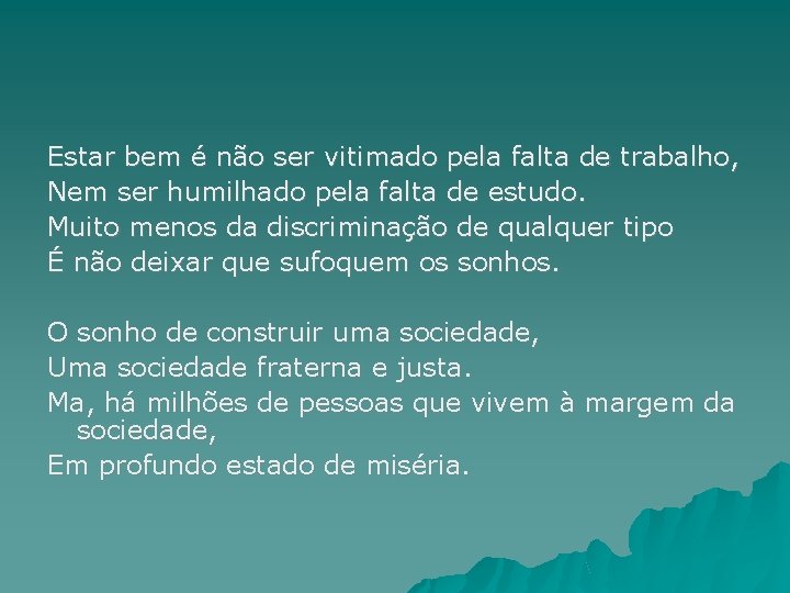 Estar bem é não ser vitimado pela falta de trabalho, Nem ser humilhado pela