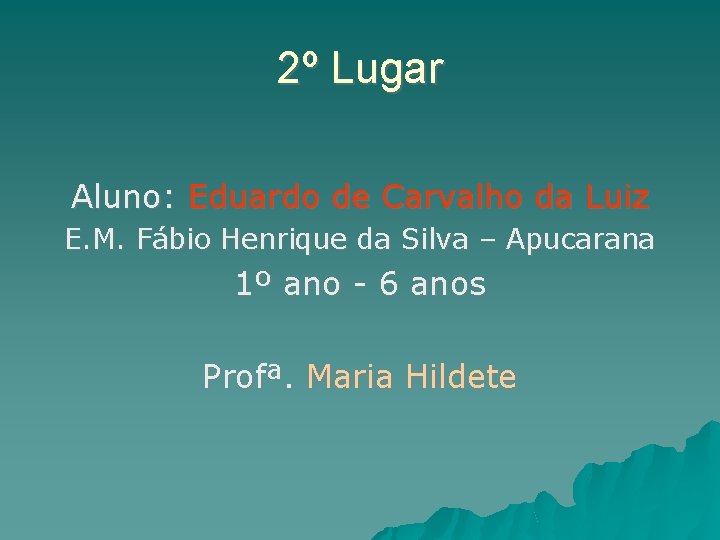 2º Lugar Aluno: Eduardo de Carvalho da Luiz E. M. Fábio Henrique da Silva