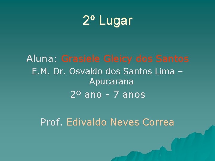 2º Lugar Aluna: Grasiele Gleicy dos Santos E. M. Dr. Osvaldo dos Santos Lima