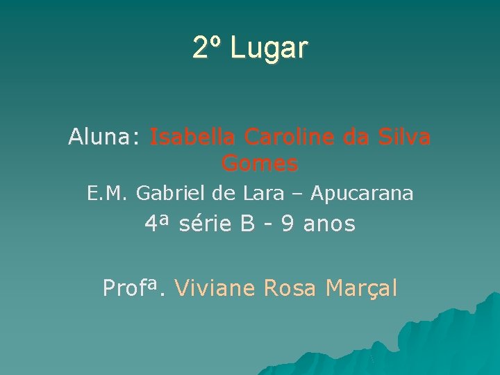 2º Lugar Aluna: Isabella Caroline da Silva Gomes E. M. Gabriel de Lara –