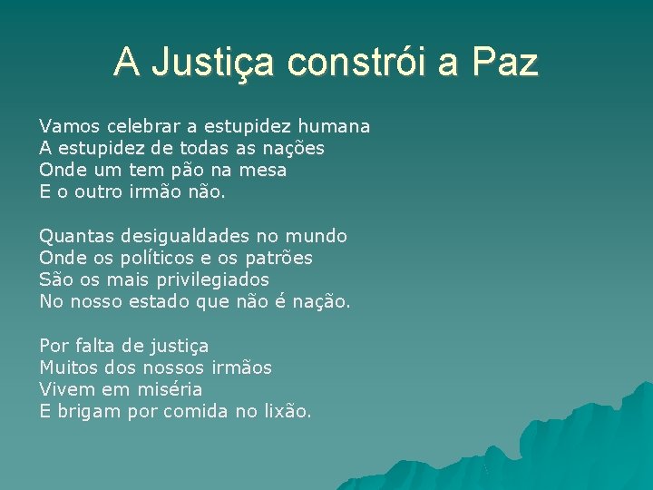 A Justiça constrói a Paz Vamos celebrar a estupidez humana A estupidez de todas