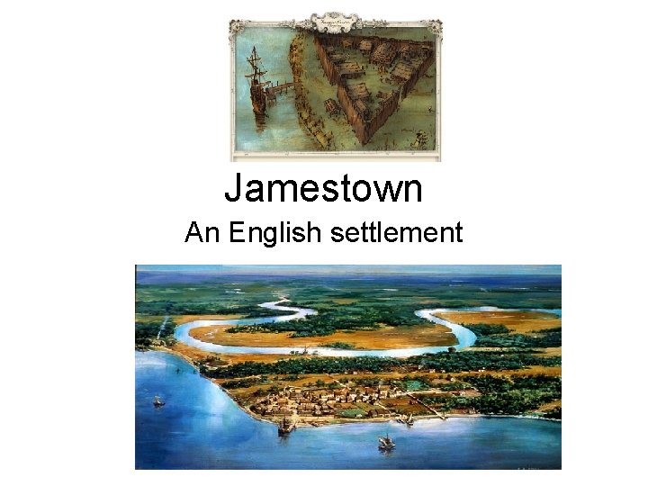 Jamestown An English settlement 