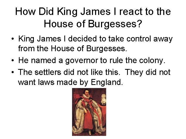 How Did King James I react to the House of Burgesses? • King James