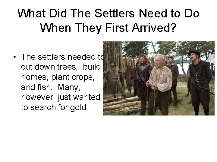 What Did The Settlers Need to Do When They First Arrived? • The settlers