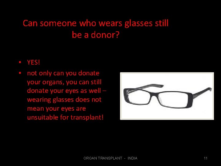 Can someone who wears glasses still be a donor? • YES! • not only