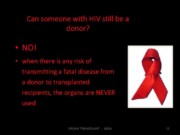 Can someone with HIV still be a donor? • NO! • when there is