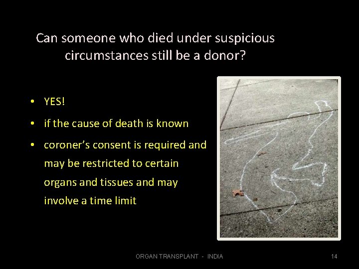 Can someone who died under suspicious circumstances still be a donor? • YES! •