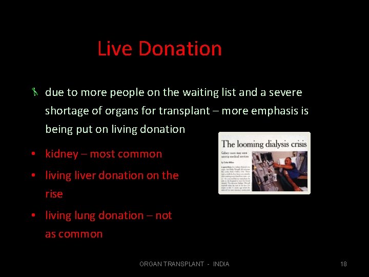 Live Donation due to more people on the waiting list and a severe shortage