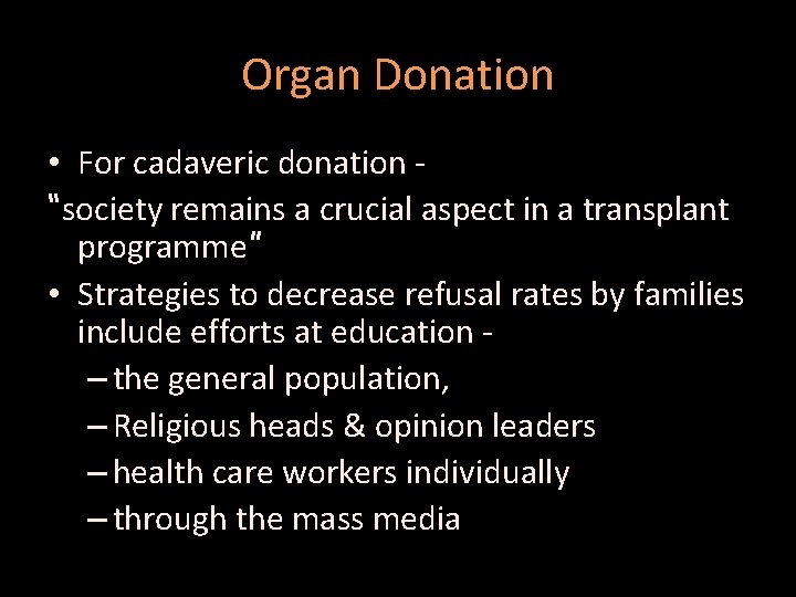 Organ Donation • For cadaveric donation “society remains a crucial aspect in a transplant
