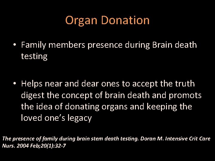 Organ Donation • Family members presence during Brain death testing • Helps near and