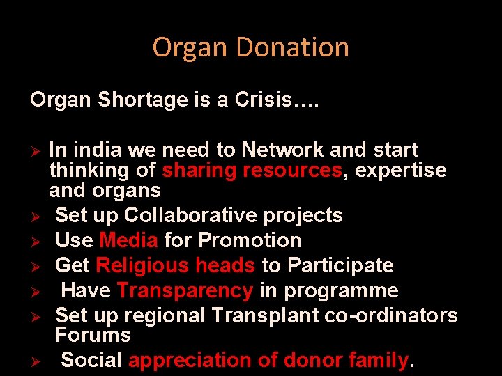 Organ Donation Organ Shortage is a Crisis…. Ø Ø Ø Ø In india we