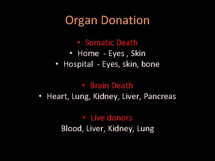 Organ Donation • Somatic Death • Home - Eyes , Skin • Hospital -