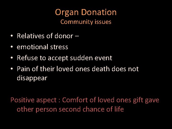 Organ Donation Community issues • • Relatives of donor – emotional stress Refuse to