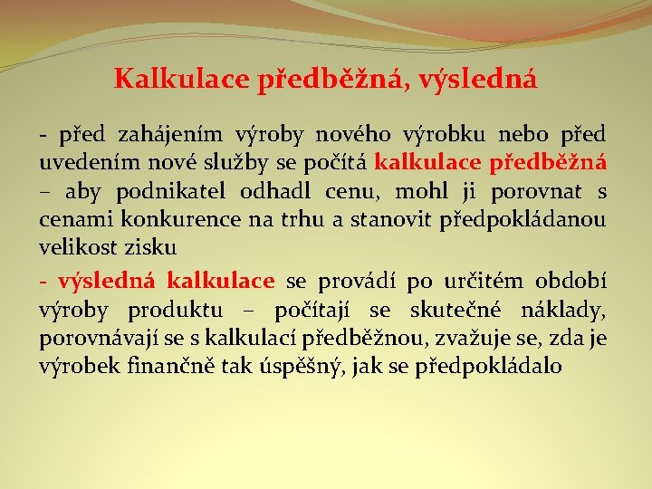 Kalkulace předběžná, výsledná - před zahájením výroby nového výrobku nebo před uvedením nové služby
