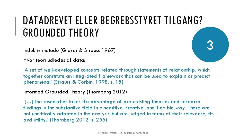 DATADREVET ELLER BEGREBSSTYRET TILGANG? GROUNDED THEORY Induktiv metode (Glaser & Strauss 1967) 3 Hvor