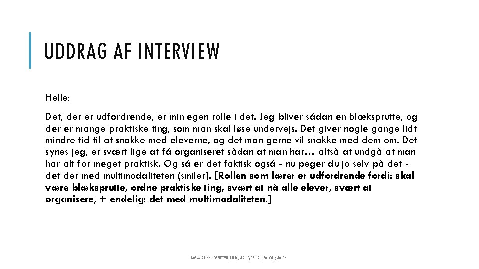 UDDRAG AF INTERVIEW Helle: Det, der er udfordrende, er min egen rolle i det.