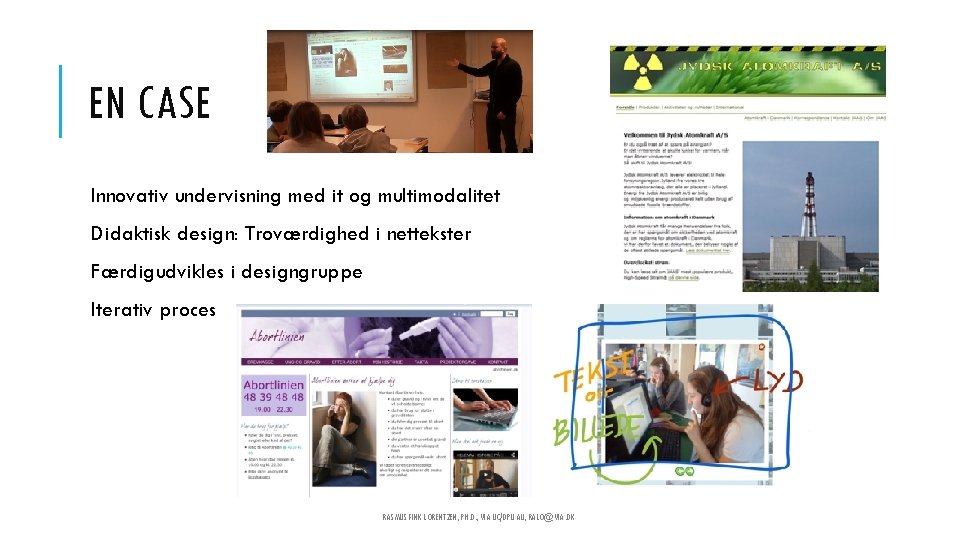 EN CASE Innovativ undervisning med it og multimodalitet Didaktisk design: Troværdighed i nettekster Færdigudvikles