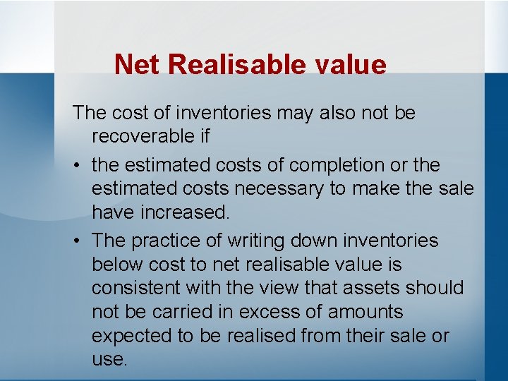 Net Realisable value The cost of inventories may also not be recoverable if •