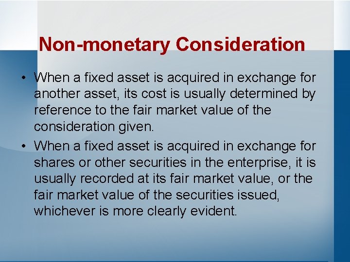 Non-monetary Consideration • When a fixed asset is acquired in exchange for another asset,