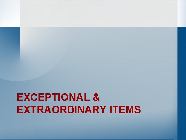 EXCEPTIONAL & EXTRAORDINARY ITEMS 