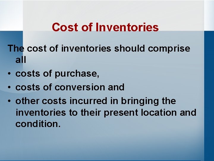 Cost of Inventories The cost of inventories should comprise all • costs of purchase,