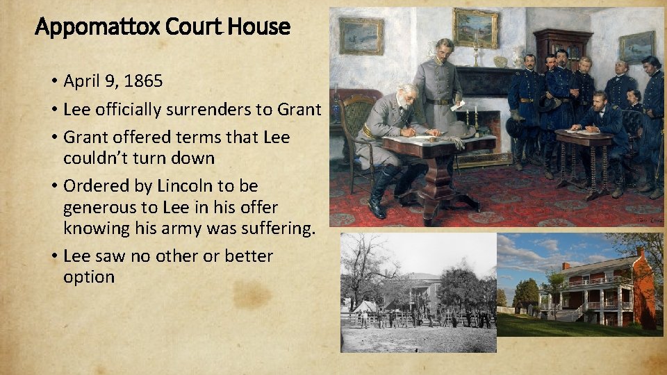 Appomattox Court House • April 9, 1865 • Lee officially surrenders to Grant •