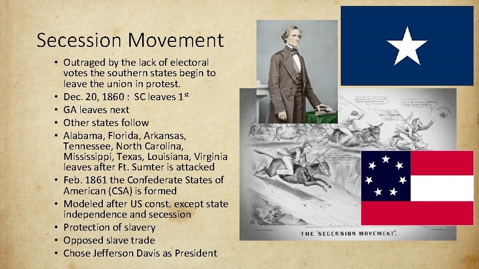 Secession Movement • Outraged by the lack of electoral votes the southern states begin