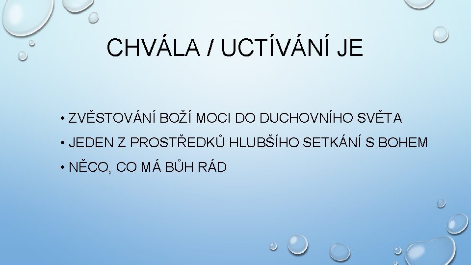 CHVÁLA / UCTÍVÁNÍ JE • ZVĚSTOVÁNÍ BOŽÍ MOCI DO DUCHOVNÍHO SVĚTA • JEDEN Z