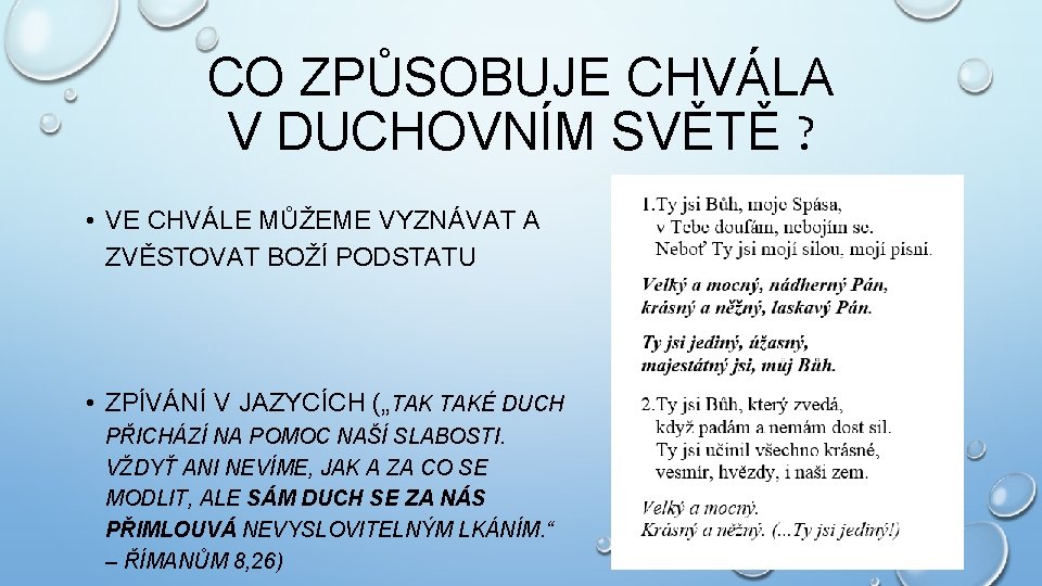 CO ZPŮSOBUJE CHVÁLA V DUCHOVNÍM SVĚTĚ ? • VE CHVÁLE MŮŽEME VYZNÁVAT A ZVĚSTOVAT