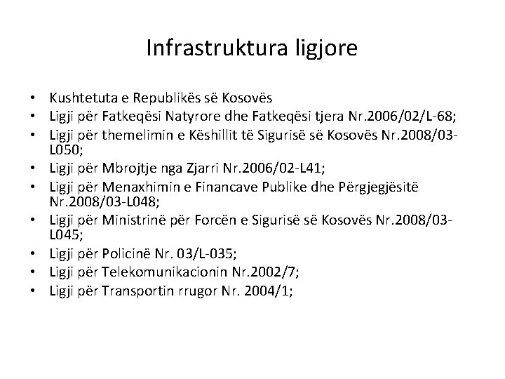 Infrastruktura ligjore • Kushtetuta e Republikës së Kosovës • Ligji për Fatkeqësi Natyrore dhe