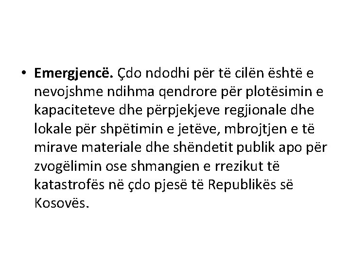  • Emergjencë. Çdo ndodhi për të cilën është e nevojshme ndihma qendrore për