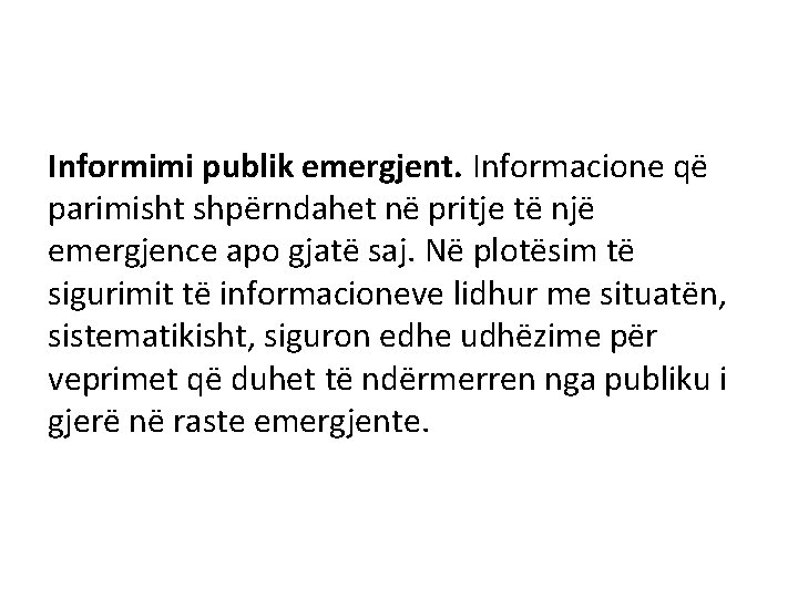 Informimi publik emergjent. Informacione që parimisht shpërndahet në pritje të një emergjence apo gjatë